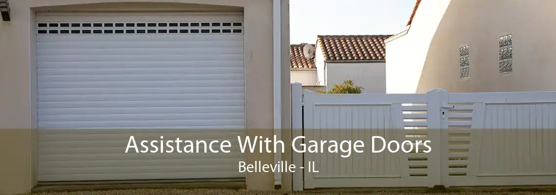 Assistance With Garage Doors Belleville - IL