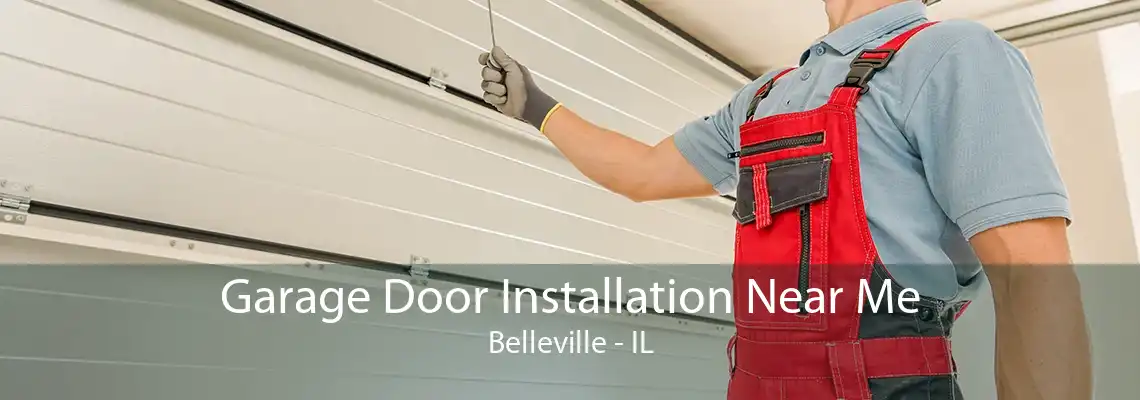 Garage Door Installation Near Me Belleville - IL