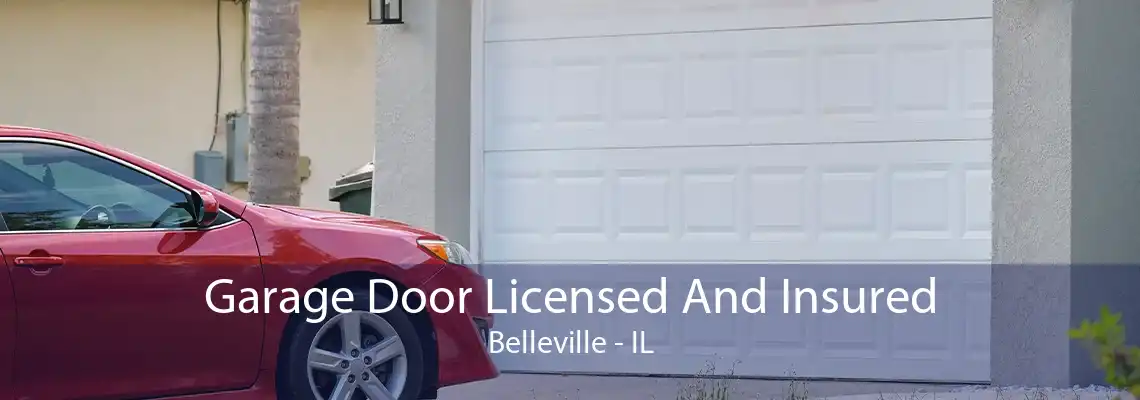 Garage Door Licensed And Insured Belleville - IL