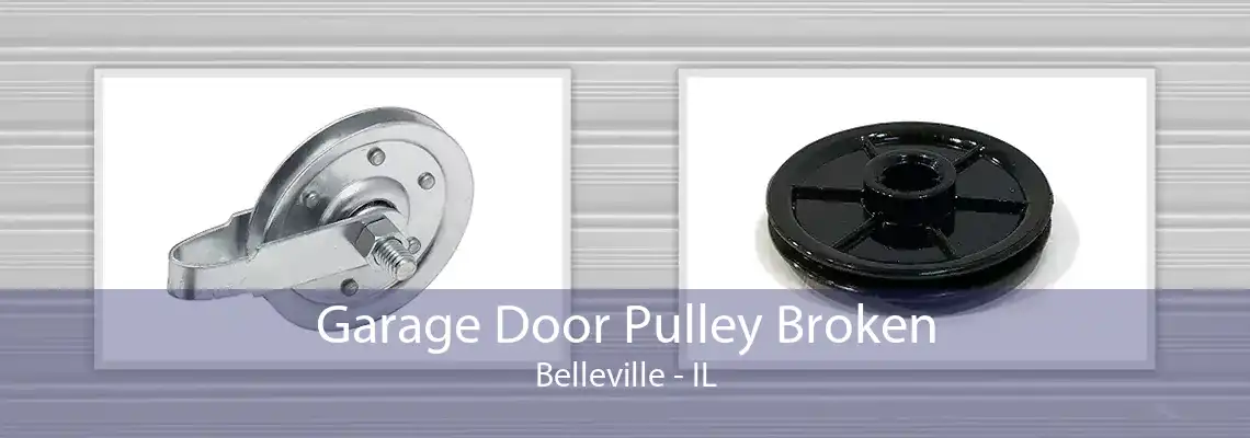 Garage Door Pulley Broken Belleville - IL