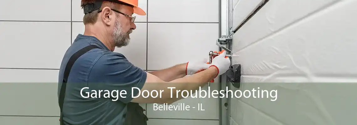 Garage Door Troubleshooting Belleville - IL