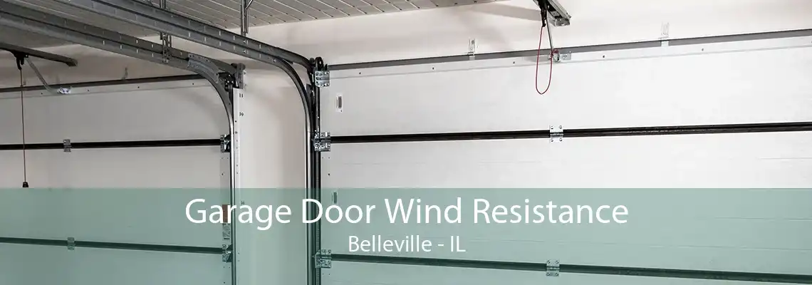 Garage Door Wind Resistance Belleville - IL