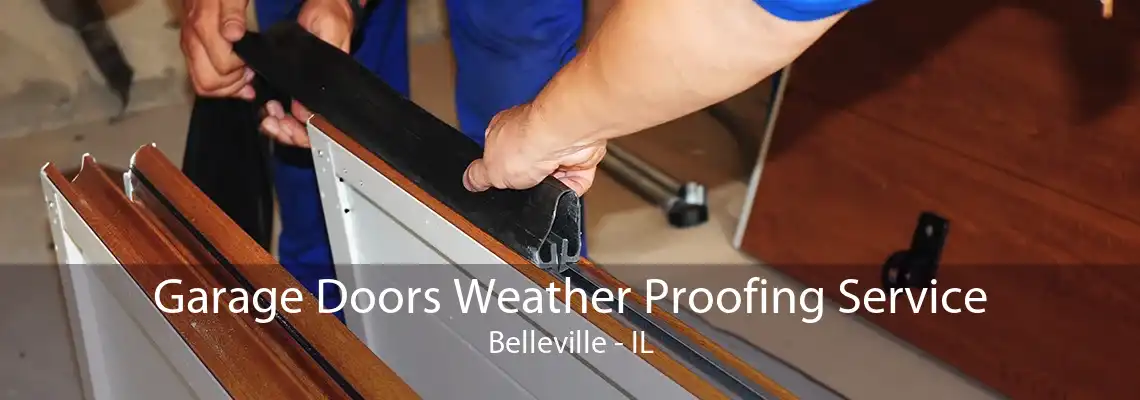 Garage Doors Weather Proofing Service Belleville - IL