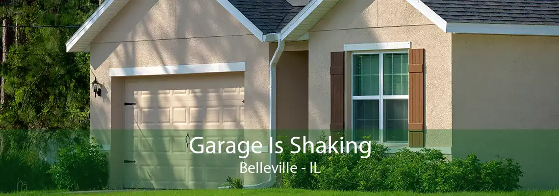 Garage Is Shaking Belleville - IL