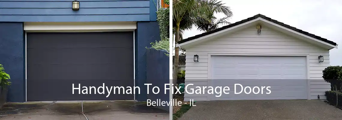 Handyman To Fix Garage Doors Belleville - IL