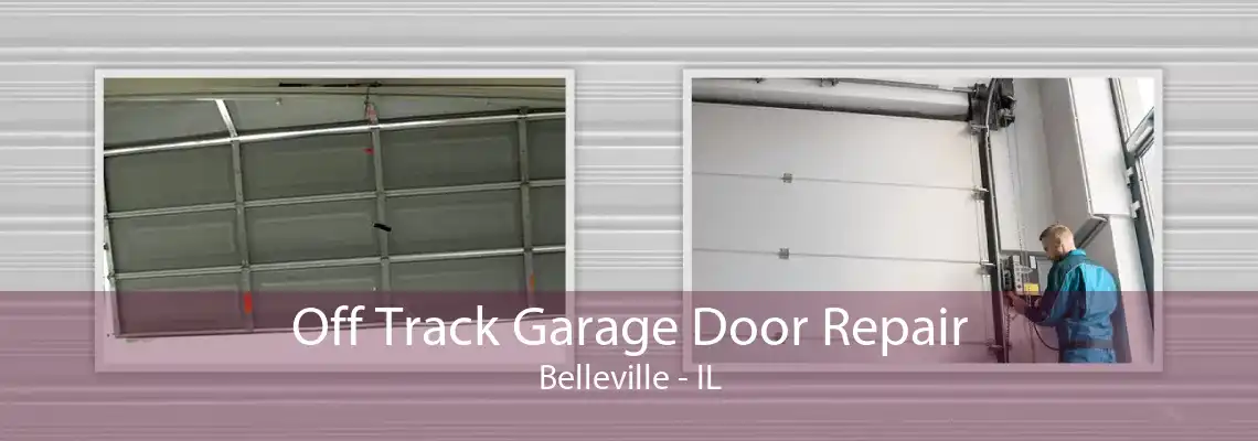 Off Track Garage Door Repair Belleville - IL